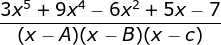 \fn_jvn \frac{ 3x^{5}+9x^4-6x^2+5x-7}{(x-A)(x-B)(x-c)}